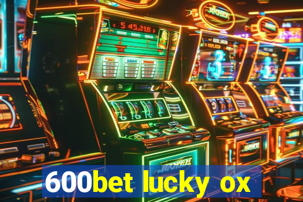 600bet lucky ox